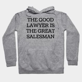 The good lawyer is the great salesman Hoodie